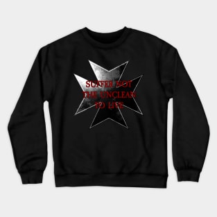 Templar Vow - Suffer not the unclean to live! Crewneck Sweatshirt